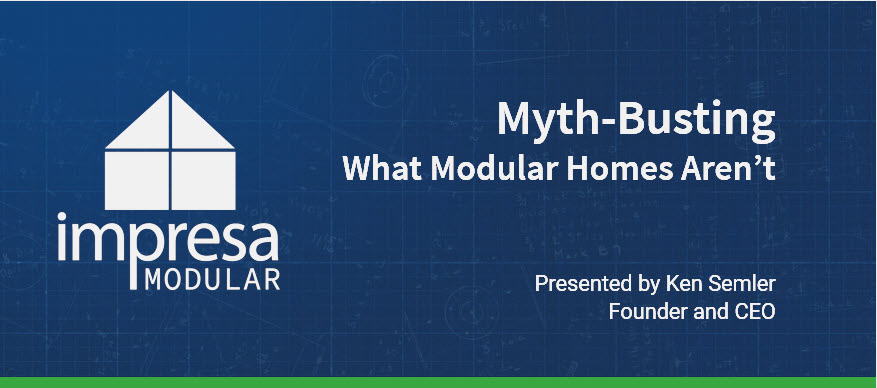 Myth Busting What Modular Homes Aren't.
